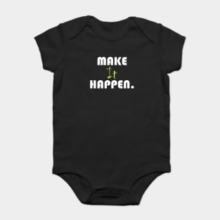 Make it happen. Baby Bodysuit